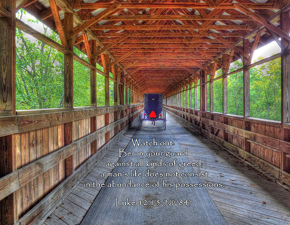Watch out! Be on your guard against all kinds of greed; a man's life does not consist in the abundance of his possessions. ! Luke 12:15 (NIV84) | Bridge of Dreams, Brinkhaven, Ohio.